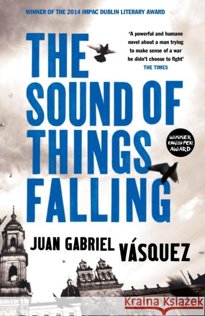 The Sound of Things Falling Juan Gabriel Vasquez 9781408831618 Bloomsbury Publishing PLC