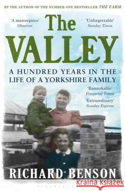 The Valley: A Hundred Years in the Life of a Yorkshire Family Richard Benson 9781408831632