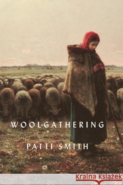 Woolgathering Patti Smith 9781408832301 Bloomsbury Publishing PLC