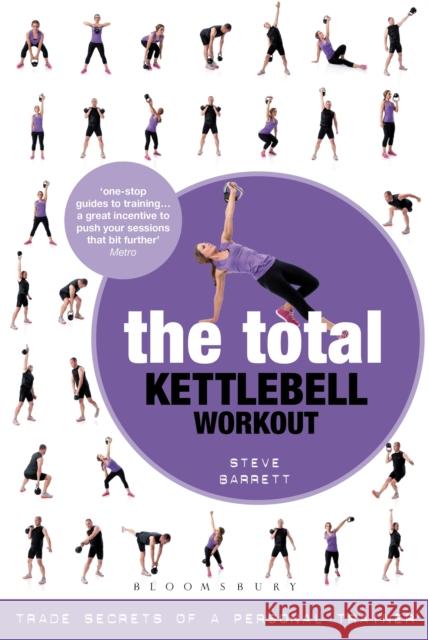 The Total Kettlebell Workout: Trade Secrets of a Personal Trainer Steve Barrett 9781408832578 Bloomsbury Publishing PLC