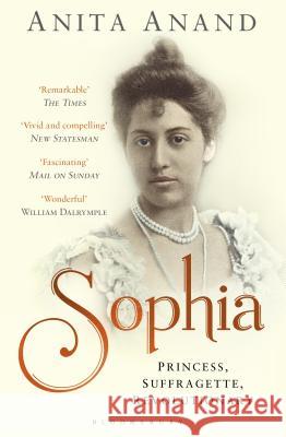 Sophia : Princess, Suffragette, Revolutionary Anita Anand 9781408835470 Bloomsbury Publishing