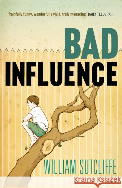 Bad Influence William Sutcliffe 9781408836538