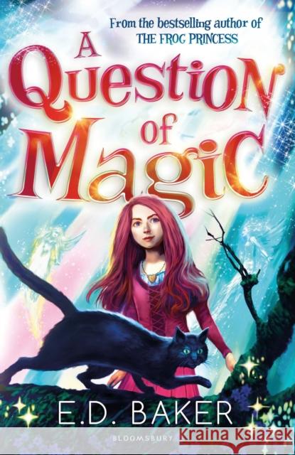 A Question of Magic E.D. Baker 9781408839294 Bloomsbury Publishing PLC