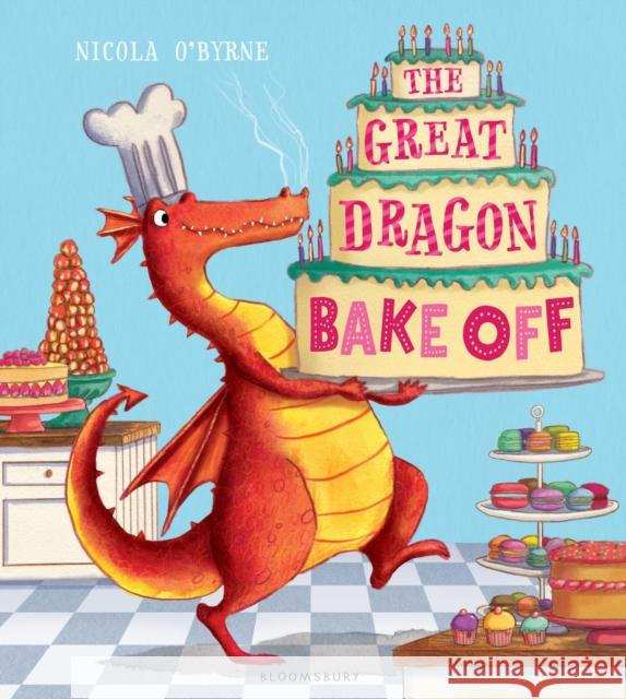 The Great Dragon Bake Off Nicola O'Byrne, Nicola O'Byrne 9781408839560 Bloomsbury Publishing PLC