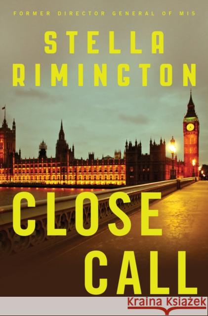 Close Call: A Liz Carlyle Novel Stella Rimington 9781408841075