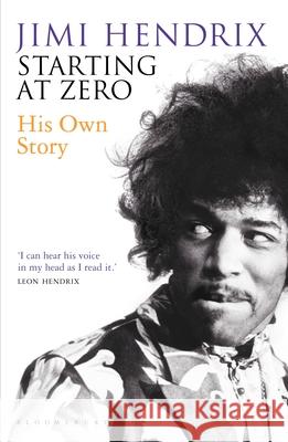 Starting At Zero: His Own Story Jimi Hendrix 9781408842157