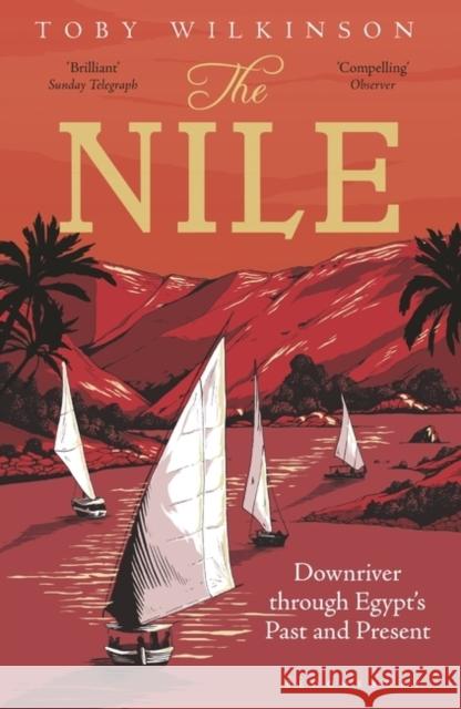 The Nile: Downriver Through Egypt’s Past and Present Toby Wilkinson 9781408843567 Bloomsbury Publishing