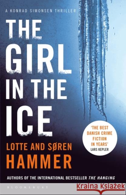 The Girl in the Ice Lotte Hammer, Søren Hammer, Paul Norlen 9781408845738