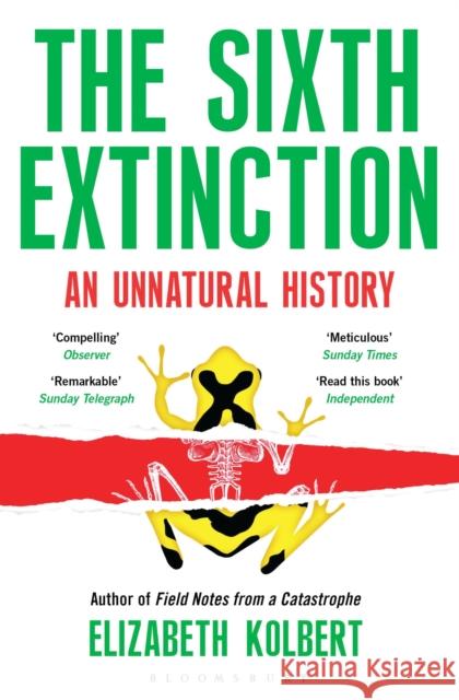 The Sixth Extinction: An Unnatural History Elizabeth Kolbert 9781408851241 Bloomsbury Publishing PLC