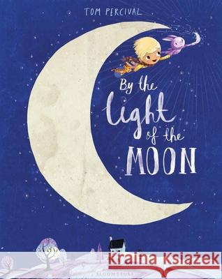 By the Light of the Moon Tom Percival 9781408852118