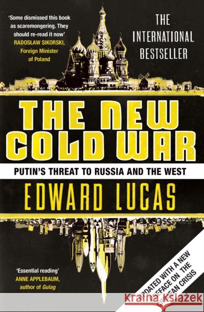 The New Cold War: Putin's Threat to Russia and the West Edward Lucas 9781408859285