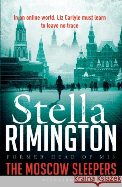 The Moscow Sleepers: A Liz Carlyle Thriller Stella Rimington   9781408859773