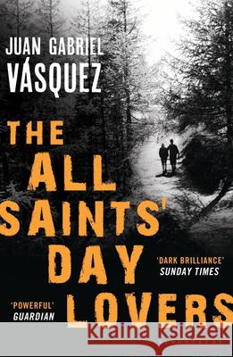 The All Saints' Day Lovers Juan Gabriel Vásquez, Anne McLean, Anne McLean 9781408860434