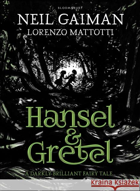 Hansel and Gretel: a beautiful illustrated version of the classic fairytale Neil Gaiman 9781408861981 Bloomsbury Publishing PLC