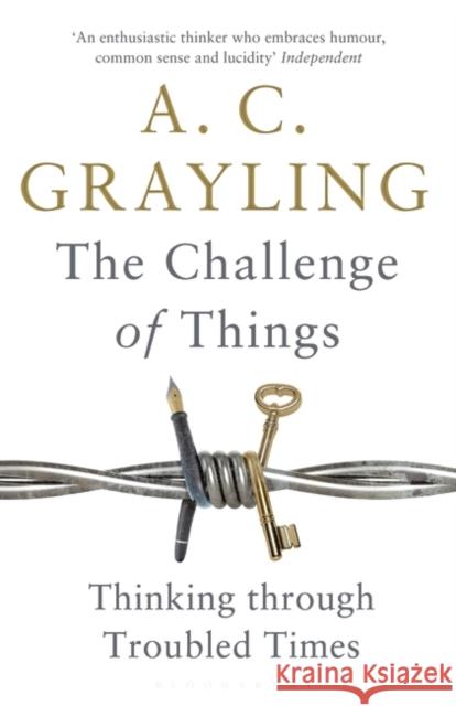 The Challenge of Things: Thinking Through Troubled Times Professor A. C. Grayling 9781408864623