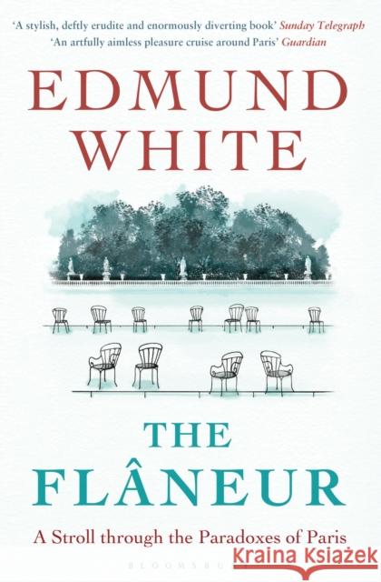 The Flaneur Edmund White 9781408864760 Bloomsbury Publishing PLC