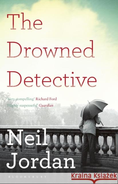 The Drowned Detective Neil Jordan 9781408865163 Bloomsbury Paperbacks