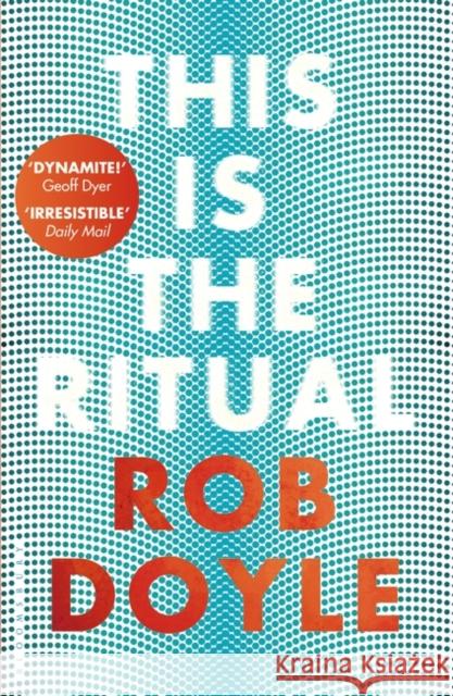 This is the Ritual Rob Doyle 9781408865378 Bloomsbury Publishing PLC