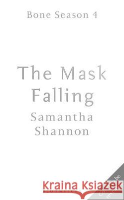 The Mask Falling Shannon Samantha Shannon 9781408865576 Bloomsbury Publishing (UK)