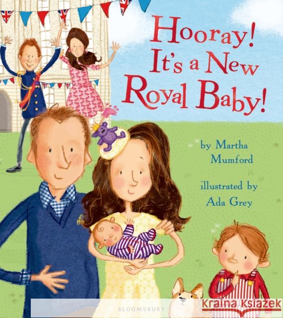 Hooray! It’s a New Royal Baby! Martha Mumford 9781408865712