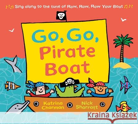 Go, Go, Pirate Boat Katrina Charman 9781408866344 Bloomsbury Publishing PLC