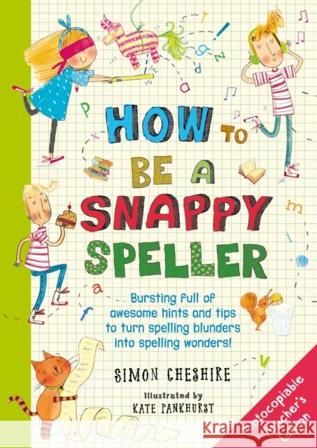 How to Be a Snappy Speller Teacher's Edition Simon Cheshire 9781408866580