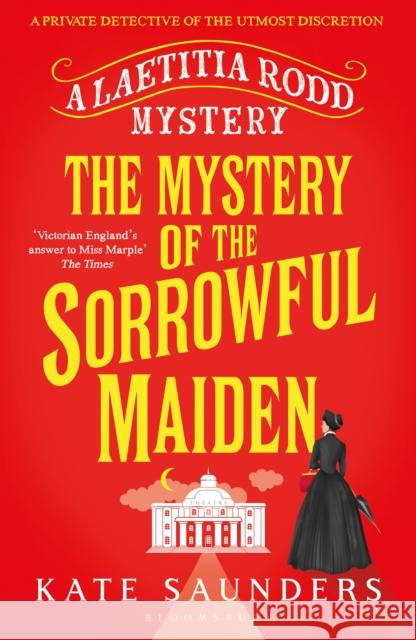 The Mystery of the Sorrowful Maiden Kate Saunders 9781408866931