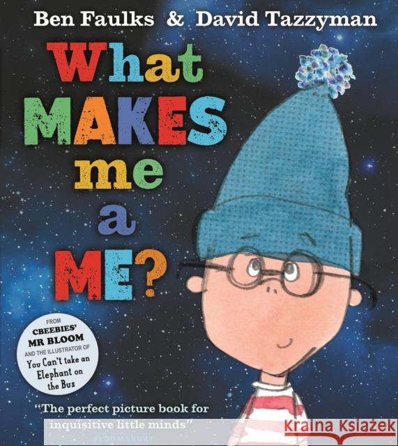 What Makes Me A Me? Ben Faulks David Tazzyman 9781408867259 Bloomsbury U.S.A. Children's Books