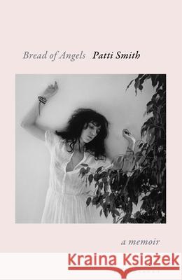 Bread of Angels Patti Smith 9781408867730