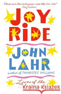 Joy Ride: Lives of the Theatricals John Lahr 9781408868652 Bloomsbury Publishing PLC