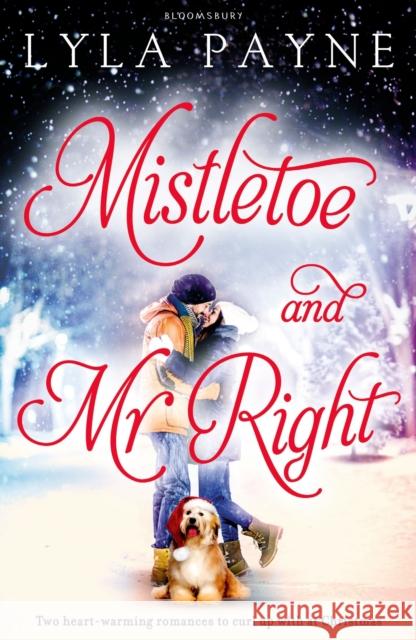 Mistletoe and Mr. Right: Two Stories of Holiday Romance Lyla Payne 9781408868898 Bloomsbury Publishing PLC