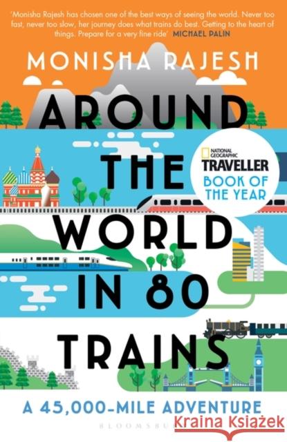 Around the World in 80 Trains: A 45,000-Mile Adventure Rajesh, Monisha 9781408869772