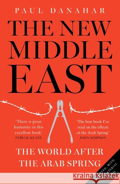 The New Middle East: The World After the Arab Spring Danahar, Paul 9781408870174 Bloomsbury Publishing PLC