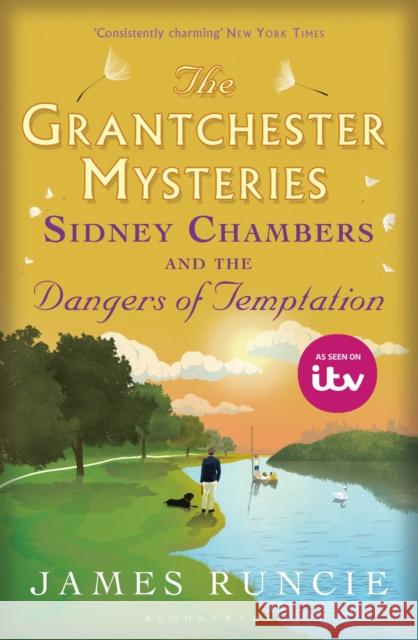 Sidney Chambers and The Dangers of Temptation: Grantchester Mysteries 5 James Runcie 9781408870235