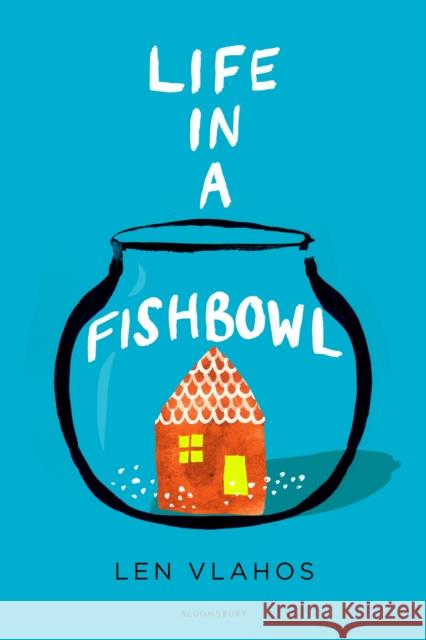 Life in a Fishbowl Vlahos, Len 9781408870631
