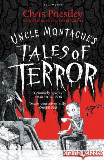 Uncle Montague's Tales of Terror Chris Priestley, David Roberts 9781408871096 Bloomsbury Publishing PLC
