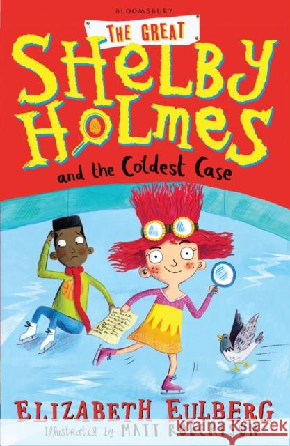 The Great Shelby Holmes and the Coldest Case Elizabeth Eulberg Matt Robertson  9781408871515