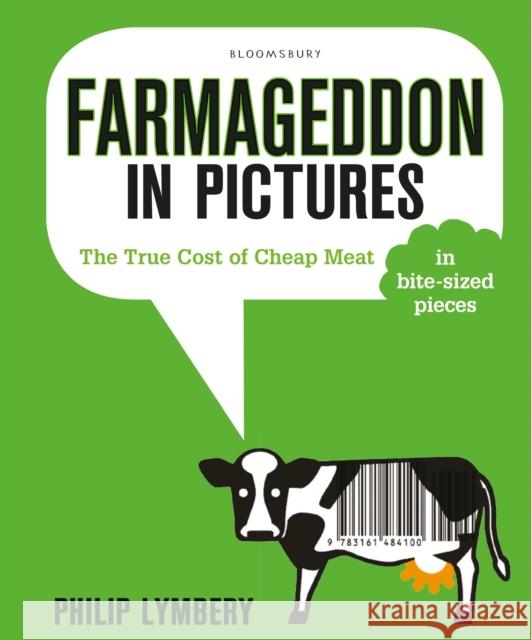 Farmageddon in Pictures : The True Cost of Cheap Meat - in bite-sized pieces Philip Lymbery 9781408873465 Turtleback Books