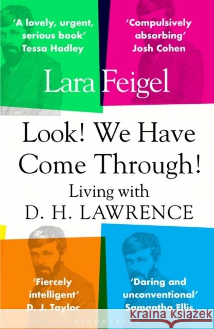 Look! We Have Come Through!: Living With D. H. Lawrence Lara Feigel 9781408877555 Bloomsbury Publishing PLC