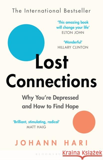 Lost Connections: Why You’re Depressed and How to Find Hope  9781408878729 Bloomsbury Publishing PLC