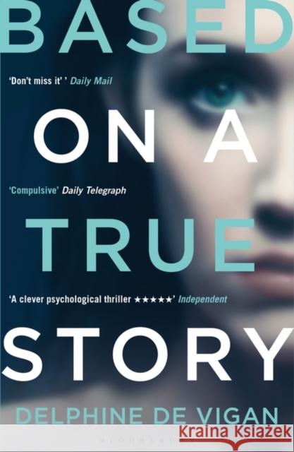 Based on a True Story Delphine de Vigan 9781408878842 Bloomsbury Publishing PLC