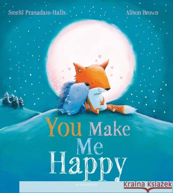 You Make Me Happy Smriti Prasadam-Halls Alison Brown  9781408878958 Bloomsbury Childrens Books