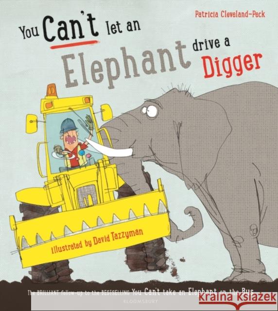 You Can't Let an Elephant Drive a Digger Cleveland-Peck, Patricia 9781408879146