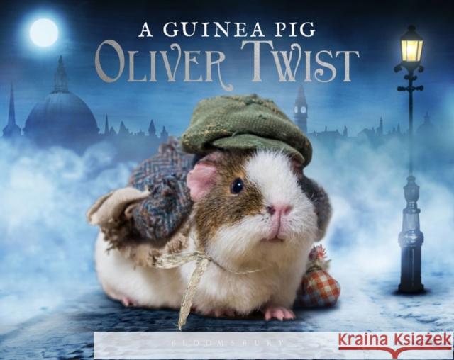 A Guinea Pig Oliver Twist Charles Dickens 9781408881262 Bloomsbury Publishing PLC