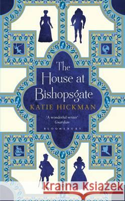 The House at Bishopsgate Hickman, Katie 9781408882214