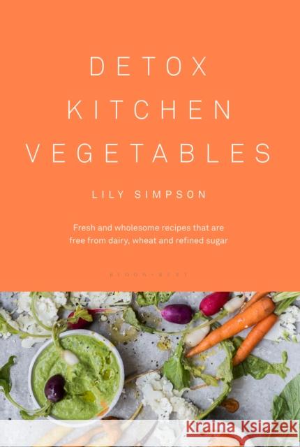 Detox Kitchen Vegetables Lily Simpson 9781408884461 Bloomsbury Publishing