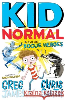 Kid Normal and the Rogue Heroes: Kid Normal 2 James, Greg 9781408884553