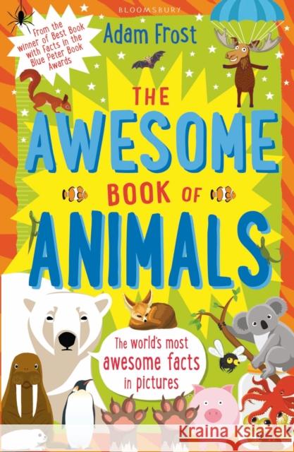 The Awesome Book of Animals Frost, Adam 9781408885130 Bloomsbury Publishing PLC