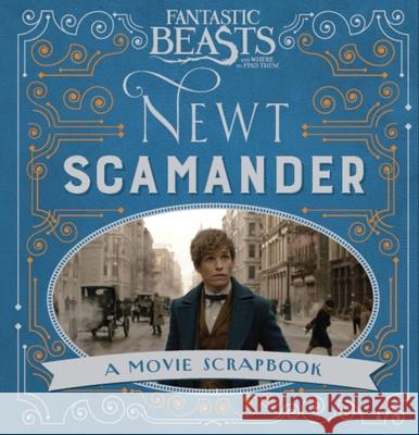 Fantastic Beasts and Where to Find Them – Newt Scamander: A Movie Scrapbook Warner Bros. 9781408885642 Bloomsbury Publishing PLC