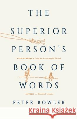 The Superior Person's Book of Words Peter Bowler 9781408885963